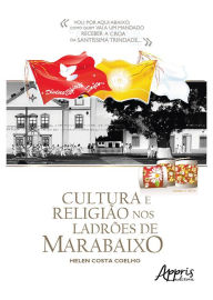 Title: Cultura e Religião nos Ladrões de Marabaixo, Author: Helen Costa Coelho
