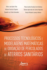Title: Processos Tecnológicos e Modelagens Matemáticas de Oxidação de Percolados de Aterros Sanitários, Author: Hélcio José Izário Filho