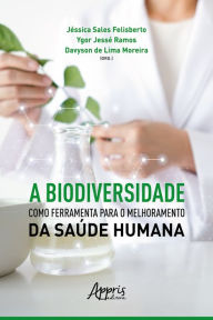 Title: A Biodiversidade como Ferramenta para o Melhoramento da Saúde Humana, Author: Jéssica Sales Felisberto
