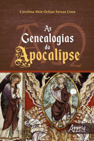 Title: As Genealogias do Apocalipse, Author: Carolina Akie Ochiai Seixas Lima
