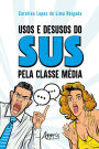 Usos e Desusos do SUS pela Classe Média