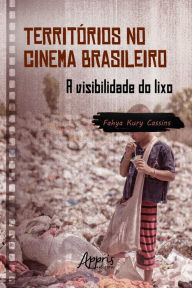 Title: Territórios no Cinema Brasileiro: A Visibilidade do Lixo, Author: Fahya Kury Cassins