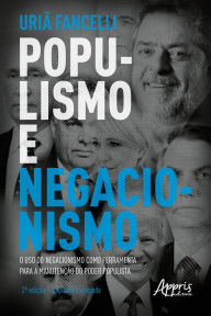 Title: Populismo e Negacionismo: O Uso do Negacionismo como Ferramenta para a Manutenção do Poder Populista - 2ª Edição - Ampliada e Revisada, Author: Uriã Fancelli Baumgartner