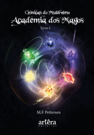 Title: Academia dos Magos - Crônicas do Multiverso - Livro I, Author: M. F. Pettersen