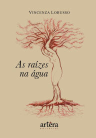 Title: As Raízes na Água, Author: Vincenza Lorusso