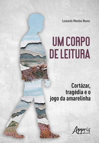 Um Corpo de Leitura: Cortázar, Tragédia e o Jogo da Amarelinha