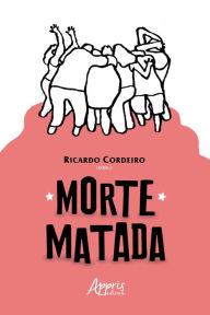 Title: Morte matada, Author: Ricardo Cordeiro
