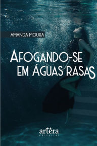 Title: Afogando-se em águas rasas, Author: Amanda Moura