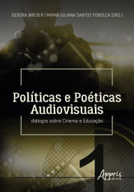 Title: Políticas e Poéticas Audiovisuais: diálogos sobre Cinema e Educação, Author: Debora Breder