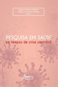 Title: Pesquisa em Saúde em Tempos de Crise Sanitária, Author: Rosiane Pinheiro Palheta