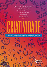 Title: Criatividade: Ensino-Aprendizagem & Teoria de Enfermagem, Author: Miriam Marinho Chrizostimo