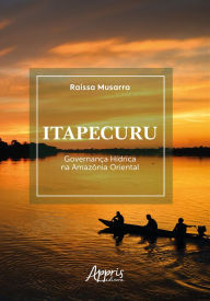 Title: Itapecuru: Governança Hídrica na Amazônia Oriental, Author: Raíssa Musarra