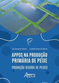 Title: APPCC na Produção Primária de Peixe: Produção Segura de Peixes, Author: Jair Vicente de Oliveira