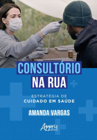 Title: Consultório na Rua: Estratégia de Cuidado em Saúde, Author: Amanda Vargas