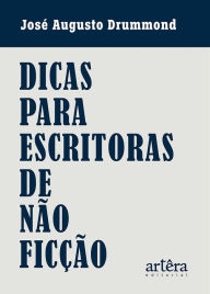 Title: Dicas para Escritoras de Não Ficção, Author: José Augusto Drummond
