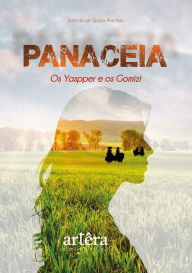 Title: Panaceia: Os Yaspper e os Gomizi, Author: Iolanda de Souza Anschau