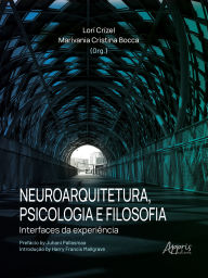 Title: Neuroarquitetura, Psicologia e Filosofia: Interfaces da Experiência, Author: Lorí Crízel