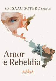 Title: Amor e Rebeldia, Author: Ney Isaac Sotero Santos