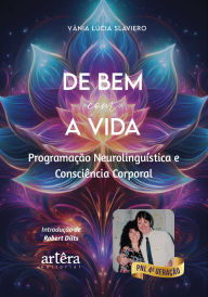 Title: De bem com a Vida: Programação Neurolinguística e Consciência Corporal, Author: Vânia Lúcia Slaviero