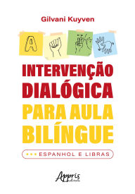 Title: Intervenção Dialógica Para Aula Bilíngue: Espanhol e Libras, Author: Gilvani Kuyven