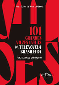 Title: 101 Grandes Vilões e Vilãs da Telenovela Brasileira, Author: Gil Marcel Cordeiro