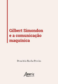Title: Gilbert Simondon e a Comunicação Maquínica, Author: Demétrio Rocha Pereira