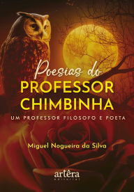 Title: Poesias do Professor Chimbinha: Um Professor Filósofo e Poeta, Author: Miguel Nogueira da Silva