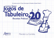 Title: Como Fazer Jogos de Tabuleiro: +20 Receitas Práticas!, Author: Marcelo La Carretta