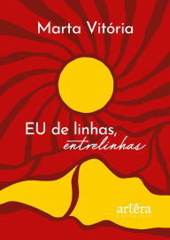 Title: EU de Linhas, Entrelinhas, Author: Marta Vitória