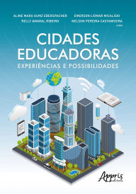 Title: Cidades Educadoras: Experiências e Possibilidades, Author: Aline Mara Gumz Eberspacher