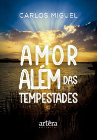 Title: Amor Além das Tempestades, Author: Carlos Miguel