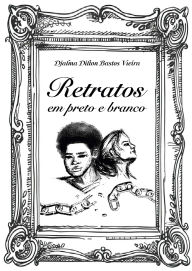 Title: Retratos em Preto e Branco: Borra de Café, Author: Djalma Dilton Bastos Vieira