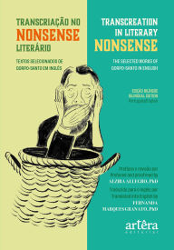 Title: Transcriação na Literatura Nonsense = Transcreation in Literary Nonsense: Textos Selecionados da Obra de Qorpo-Santo, em Português e em Inglês, Author: Fernanda Marques Granato