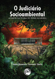 Title: O judiciário socioambiental a partir da teoria de Pierre Bourdieu, Author: José Querino Tavares Neto