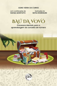 Title: O baú da vovó: processos mentais para a aprendizagem do conceito de número, Author: Aline Vieira da Cunha