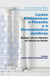Title: Lições preliminares à filosofia e à hermenêutica jurídicas: diálogo com os cânones da ciência do direito, Author: Jéssica Cavalcanti Barros Ribeiro