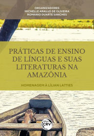 Title: Práticas de ensino de línguas e suas literaturas na Amazônia: homenagem à Lílian Latties, Author: Michelle Araujo de Oliveira