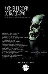 Title: A cruel filosofia do narcisismo: A interpretação de um sonho de freud, Author: Adelmo Marcos Rossi