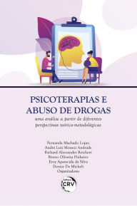 Title: Psicoterapias e abuso de drogas: uma análise a partir de diferentes perspectivas teórico-metodológicas, Author: Fernanda Machado Lopes