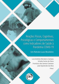 Title: Reações físicas, cognitivas, psicológicas e comportamentais como indicadores de saúde à Pandemia COVID-19: um retrato luso-brasileiro, Author: Luís Antônio Monteiro Campos