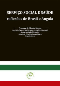 Title: Serviço social e saúde: reflexões de Brasil e Angola, Author: Fernanda de Oliveira Sarreta