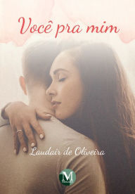 Title: Você pra mim, Author: Laudair de Oliveira