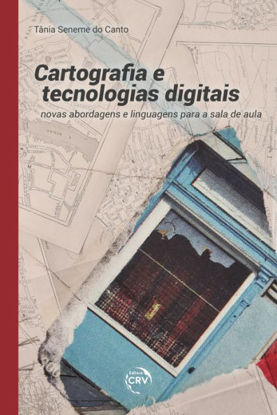 Cartografia e tecnologias digitais: Novas abordagens e linguagens para a sala de aula