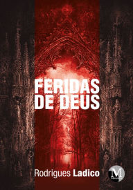 Title: FERIDAS DE DEUS, Author: Leunir Rodrigues Ladico