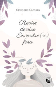 Title: Revire dentro Encontre (se) fora, Author: Cristiane Camara