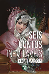 Title: SEIS CONTOS INEVITÁVEIS, Author: Eloah Margoni