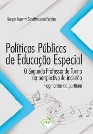 Title: POLÍTICAS PÚBLICAS DE EDUCAÇÃO ESPECIAL: O segundo professor de turma na perspectiva da inclusão - fragmentos da partitura, Author: Karyne Noemy Scheffmacker Pereira