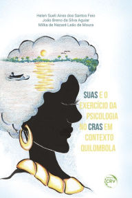 Title: SUAS E O EXERCÍCIO DA PSICOLOGIA NO CRAS EM CONTEXTO QUILOMBOLA, Author: Helen Sueli Aires dos Santos Feio
