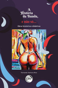 Title: A história da bunda e não só, Author: Fernando Ventura Rino