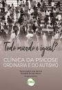 Todo mundo é igual?: Clínica da psicose ordinária e do autismo